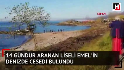 14 gündür aranan Liseli Emel'in denizde cesedi bulundu