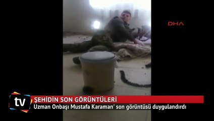 Şehit uzman onbaşı Mustafa Karaman'ın son görüntüleri