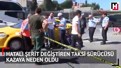Hatalı şerit değiştiren taksi sürücüsü kazaya neden oldu