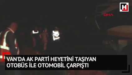 Van'da Ak Parti heyetini taşıyan otobüs ile otomobil çarpıştı