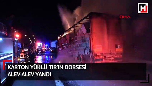 Karton yüklü tır'ın dorsesi alev alev yandı