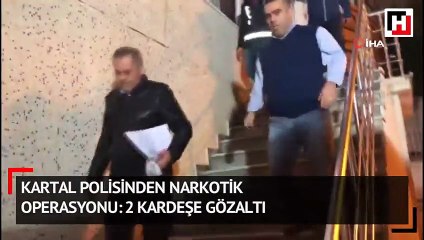 Kartal polisinden narkotik operasyonu: 2 kardeşe gözaltı