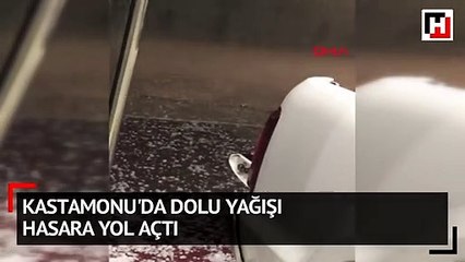 Kastamonu'da dolu yağışı  hasara yol açti