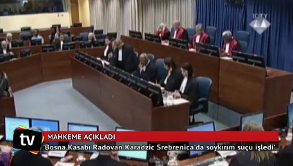 Ve mahkeme açıkladı: Karadzic Srebrenica'da soykırım suçu işledi