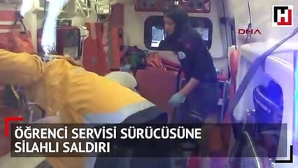 Kağıthane'de öğrenci servis sürücüsüne silahlı saldırı