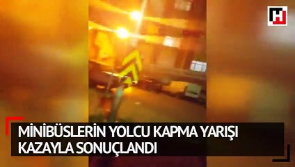Minibüslerin yolcu kapma yarışı kazayla sonuçlandı