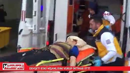 Dehşet! Eski nişanlısını vurup intihar etti