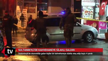 Sultanbeyli'de kahvehaneye silahlı saldırı