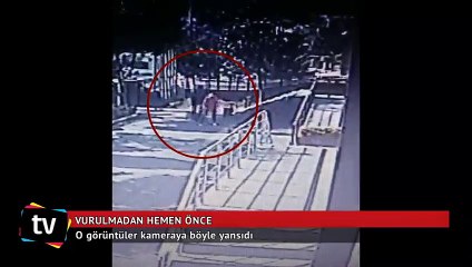 Vurulmadan hemen önce böyle görüntülendi