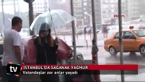 İstanbul'da yağmura yakalanan vatandaşların zor anları