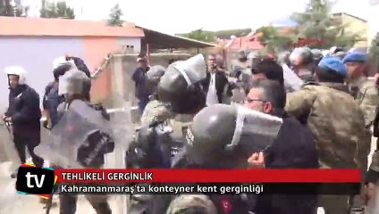 Kahramanmaraş'ta konteyner kent gerginliği: 18 gözaltı