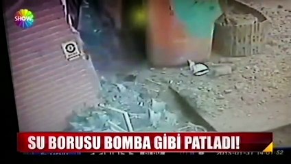 Su borusu bomba gibi patladı