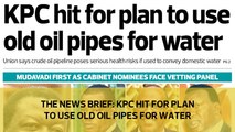 The News Brief: KPC hit for plan to use old oil pipes for water