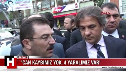 'CAN KAYBIMIZ YOK. 4 YARALIMIZ VAR'