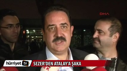 Şafak Sezer'den Atalay'a şaka