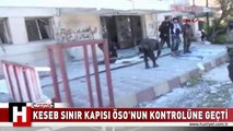 KESEB SINIR KAPISI ÖSO'NUN KONTROLÜNE GEÇTİ