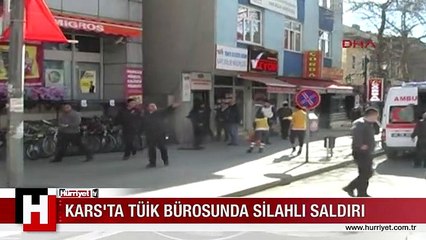 KARS'TA TÜİK BÜROSUNDA SİLAHLI SALDIRI