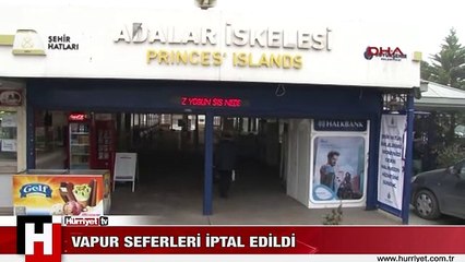 VAPUR SEFERLERİ İPTAL EDİLDİ