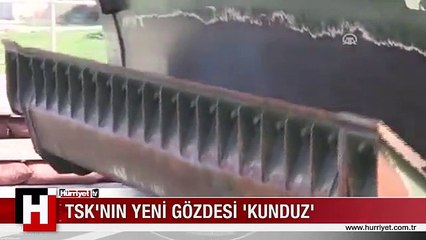 TSK'NIN YENİ GÖZDESİ 'KUNDUZ'