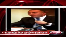 NEDEN MÜSLÜMAN OLDUĞUMU BİLMİYORUM SÖZLERİ TARTIŞMA YARATTI