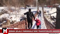DONAN ŞELALE PAMUKKALE'DEKİ TRAVERTENLERİ ANDIRDI
