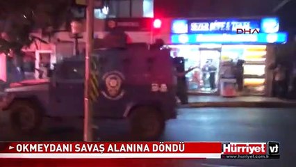 OKMEYDANI SAVAŞ ALANINA DÖNDÜ