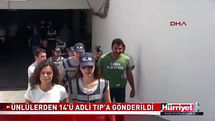 GÖZALTINA ALINAN ÜNLÜLERDEN 14'Ü ADLİ TIP'A GÖNDERİLDİ