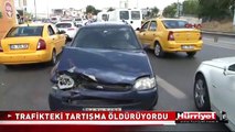 TRAFİKTEKİ TARTIŞMA AZ DAHA ÖLDÜRÜYORDU