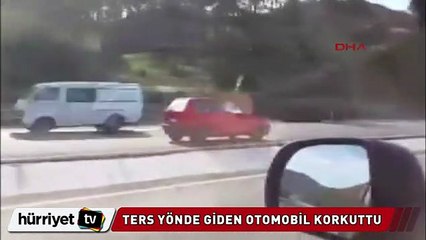 Ters yönde giden otomobil korkuttu