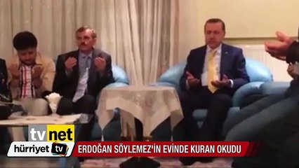Erdoğan Uğur Süleyman Söylemez'in evinde Kuran okudu