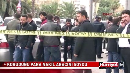 KORUDUĞU PARA NAKİL ARACINI SOYDU