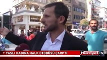 YAŞLI KADINA HALK OTOBÜSÜ ÇARPTI