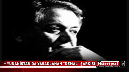 YUNANİSTAN'DA YASAKLANAN "KEMAL" ŞARKISI