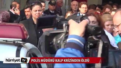 Polis müdürü operasyonda kalp krizinden öldü