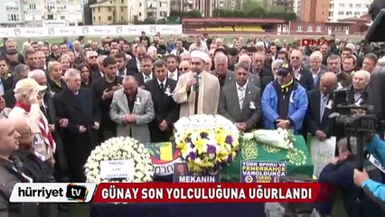 Günay son yolculuğuna uğurlandı