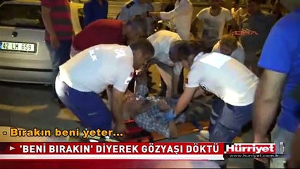 BIRAKIN BENİ DİYE BÖYLE AĞLADI