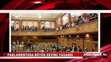 PARLEMENTODA BÜYÜK SEVİNÇ YAŞANDI