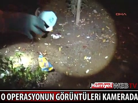AK SAKALLI DEDENİN DE YAKALANDIĞI OPERASYONUN GÖRÜNTÜLERİ