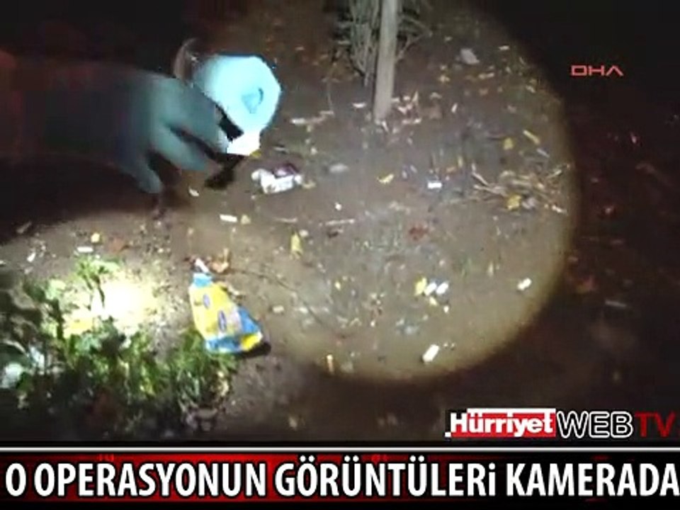 AK SAKALLI DEDENİN DE YAKALANDIĞI OPERASYONUN GÖRÜNTÜLERİ