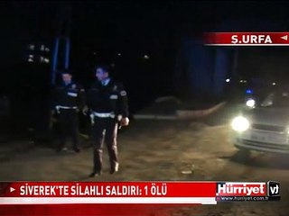 SİVEREK'TE SİLAHLI SALDIRI