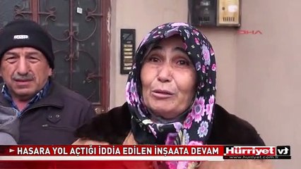 HASARA YOL AÇTIĞI İDDİA EDİLEN İNŞAATA DEVAM