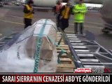 SIERRA'NIN CENAZESİ ABD'YE GÖNDERİLDİ