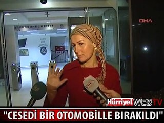 TANIK KADINDAN "SIERRA'NIN CESEDİ BİR OTOMOBİLLE BIRAKILDI" İDDİASI