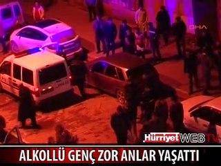 ALKOLLÜ GENÇ ZOR ANLAR YAŞATTI