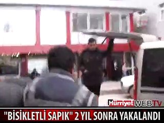 BİSİKLETLİ SAPIK 2 YIL SONRA YAKALANDI