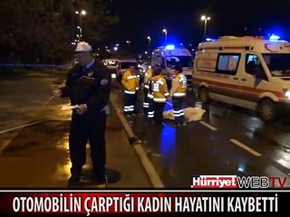 OTOMOBİLİN ÇARPTIĞI KADIN HAYATINI KAYBETTİ