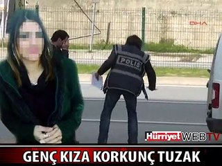 GENÇ KIZA ALANYA'DA KORKUNÇ TUZAK