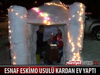 ESNAF ESKİMO USULÜ KARDAN EV YAPTI