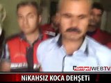 ADANA'DA NİKAHSIZ KOCA DEHŞETİ