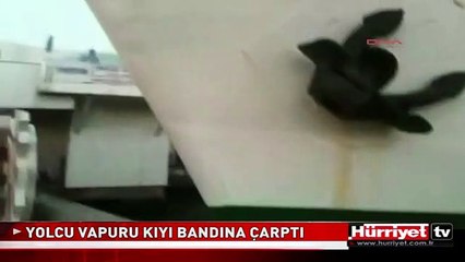 KIYI BANDINA ÇARPAN YOLCU VAPURU PANİĞE NEDEN OLDU
